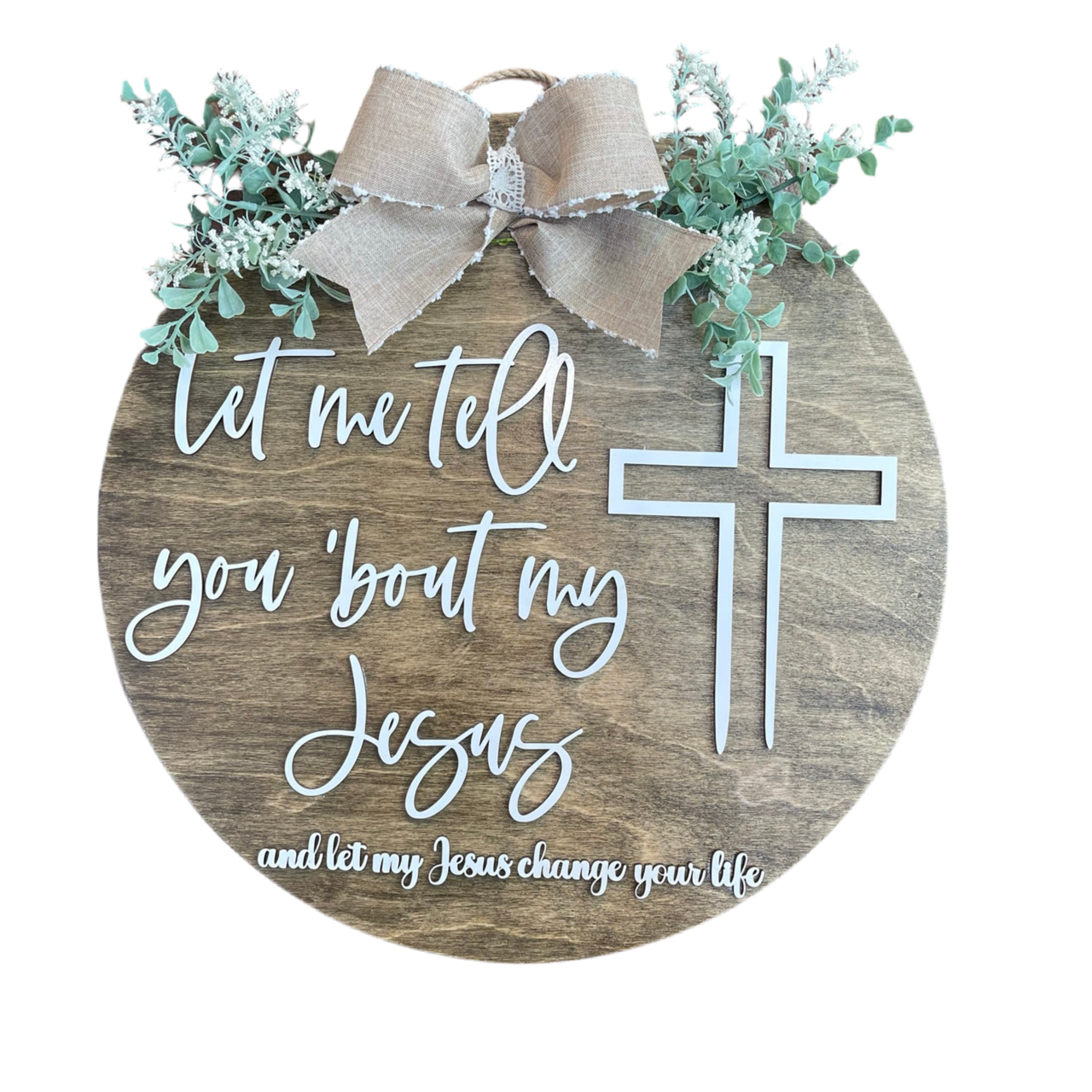 Let Me Tell You ‘Bout My Jesus - 18" Door Hanger